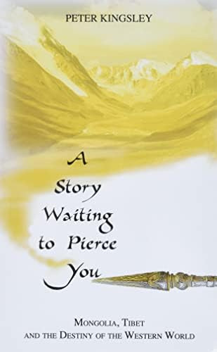 A Story Waiting To Pierce You: Mongolia, Tibet And The Destiny Of The Western World, De Kingsley, Peter. Editorial The Golden Sufi Center, Tapa Blanda En Inglés