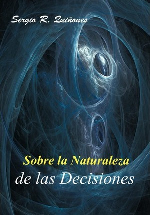 Libro Sobre La Naturaleza De Las Decisiones - Sergio R Qu...