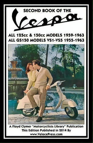 Second Book Of The Vespa All 125cc & 150cc Models 1959-1963 All Gs150 Models Vsi-vs5 1955-1963, De J Thorpe. Editorial Veloce Enterprises Inc, Tapa Blanda En Inglés