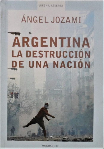 Argentina La Destruccion De Una Nacion Jozami
