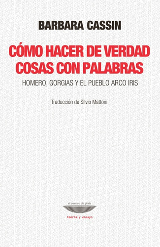 Cómo Hacer De Verdad Cosas Con Palabras - Barbara Cassin