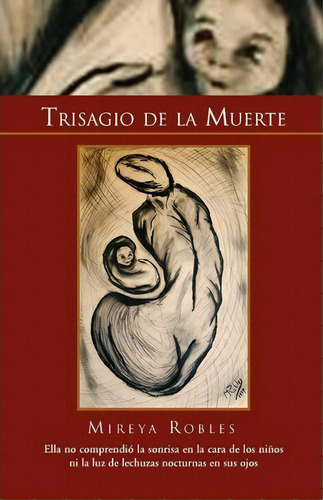 Trisagio De La Muerte, De Mireya Robles. Editorial Xlibris Corporation, Tapa Blanda En Español