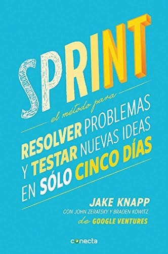 Libro : Sprint - El Metodo Para Resolver Problemas Y Testar