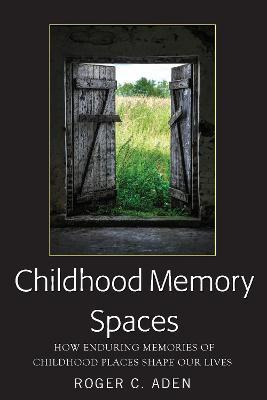 Libro Childhood Memory Spaces : How Enduring Memories Of ...