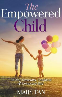 Libro The Empowered Child : Raising Conscious, Confident,...