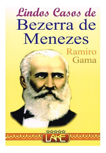 Lindos Casos De Bezerra De Menezes - Capa Nova - Ramiro Gama