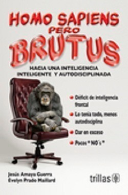 Libro Homo Sapiens Pero Brutus Hacia Una Inteligencia Inteli