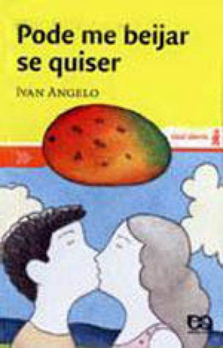 Pode Me Beijar Se Quiser, De Ângelo, Ivan. Editora Ática, Capa Mole, Edição 4ª Edição - 2007 Em Português