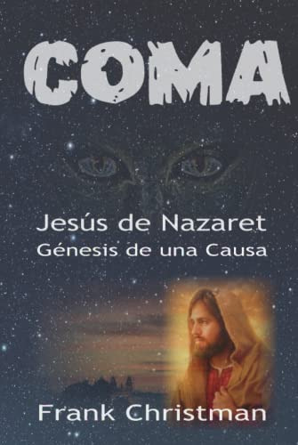 Coma Jesus De Nazaret: Genesis De Una Causa