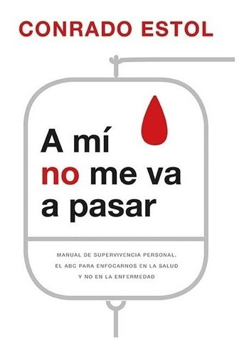 Libro A Mi No Me Va A Pasar - Estol, Conrado