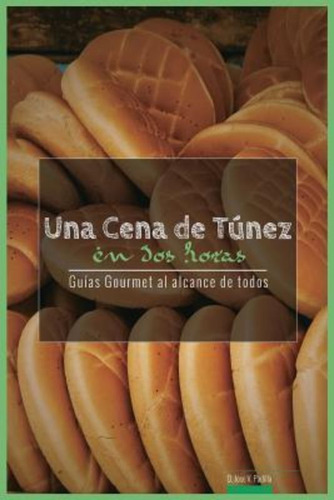 Una Cena De Tunez En Dos Horas / Jose Vargas Padilla