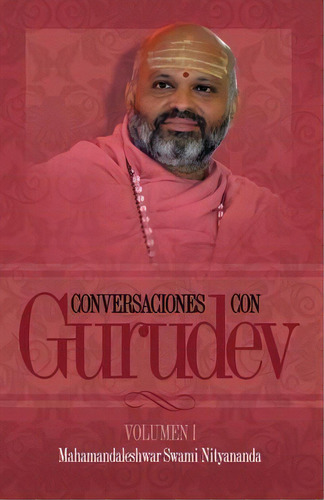 Conversaciones Con Gurudev : Volumen 1: Vol, De Swami Nityananda. Editorial Shanti Mandir, Tapa Blanda En Español