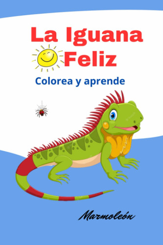 La Iguana Feliz: Colorea Y Aprende 61uvb