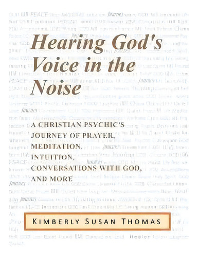 Hearing God's Voice In The Noise : A Christian Psychic's Journey Of Prayer, Meditation, Intuition..., De Kimberly Susan Thomas. Editorial Balboa Press, Tapa Blanda En Inglés