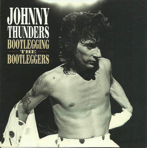 Johnny Thunders  Bootlegging The Bootleggers-audio Cd Compi