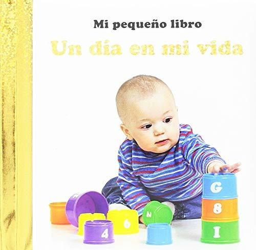 UN DÍA EN MI VIDA. MI PEQUEÑO LIBRO, de Sin Dato. Editorial Globe Publishing, tapa blanda en español