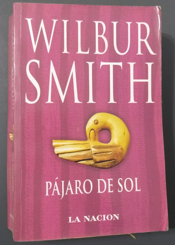 Wilbur Smith - Pajaro De Sol - Edit. La Nación