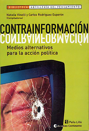 Contrainformacion . Medios Alternativos Para La Accion Politica, De Vinelli Natalia. Editorial Continente, Tapa Blanda En Español, 2004