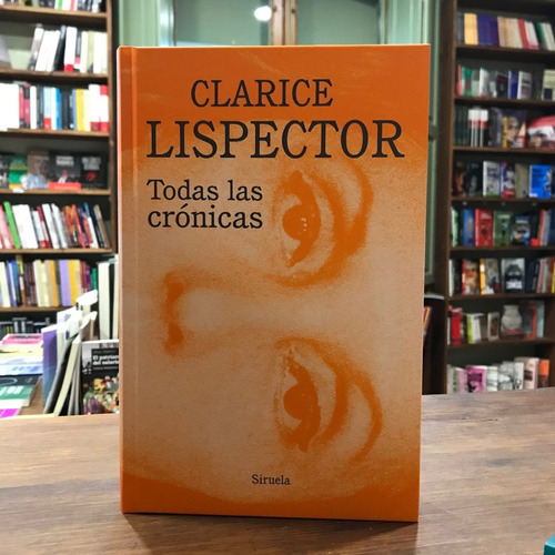 Todas Las Crónicas, Clarice Lispector