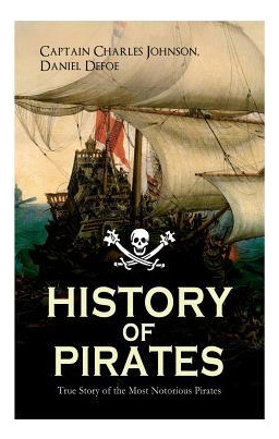 Libro History Of Pirates - True Story Of The Most Notorio...