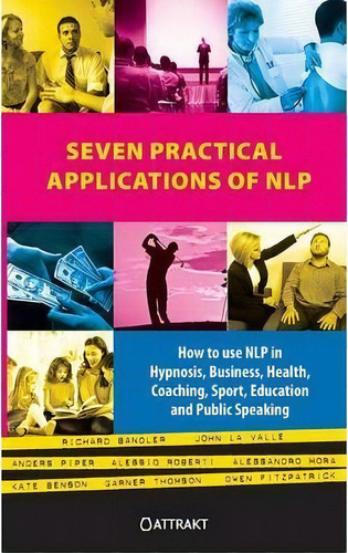 Seven Practical Applications Of Nlp, De Richard Bandler. Editorial Attrakt B.v., Tapa Blanda En Inglés, 2013