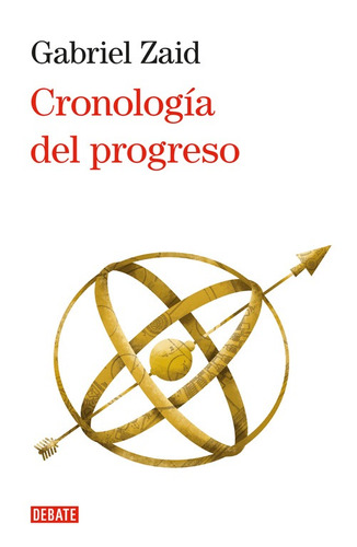 Cronología del progreso, de Zaid, Gabriel. Serie Debate Editorial Debate, tapa blanda en español, 2016