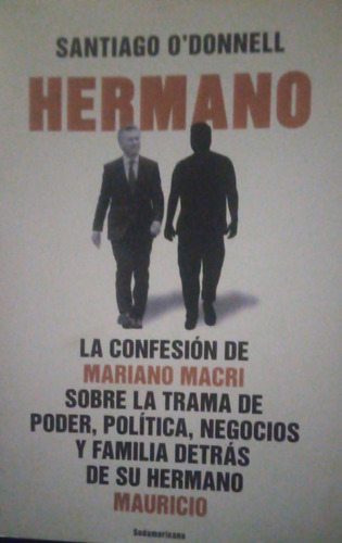 Hermano La Confesión De Mariano Macri Santiago O'donnell