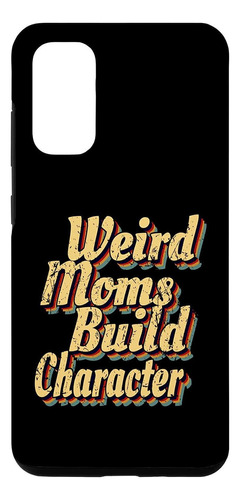 Galaxy S20 Women Cute Mothers Day Having A Weird Mom Builds