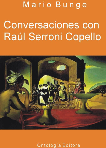 Mario Bunge: Conversaciones Con Raúl Serroni Copell