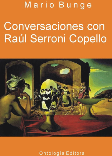 Mario Bunge: Conversaciones Con Raúl Serroni Copell