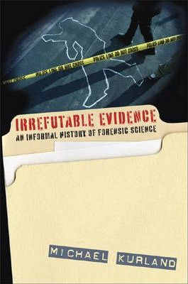 Libro Irrefutable Evidence : A History Of Forensic Scienc...