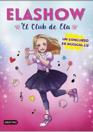 Elashow - El Club De Ela - Un Concurso En Musical.ly