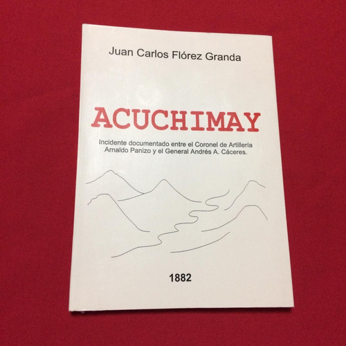 Guerra Del Pacifico Combate Acuchimay Cáceres Panizo Breña