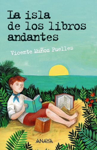 La isla de los libros andantes, de Munoz Puelles, Vicente. Editorial ANAYA INFANTIL Y JUVENIL, tapa blanda en español