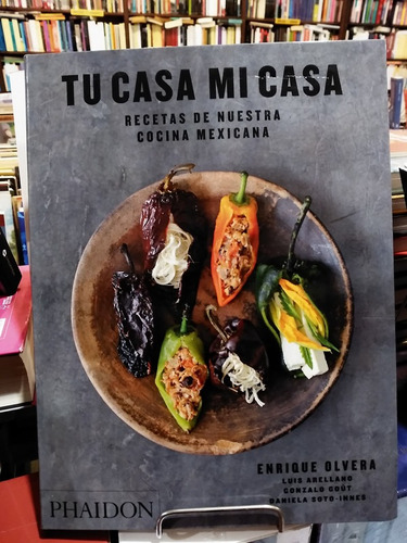 Tu Casa Mi Casa. Recetas De Nuestra Cocina Mexicana