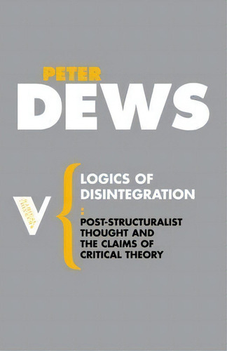 Logics Of Disintegration, De Peter Dews. Editorial Verso Books, Tapa Blanda En Inglés