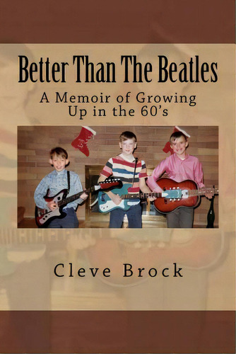 Better Than The Beatles: A Memoir Of Growing Up In The 60's, De Brock, Cleve. Editorial St Paul Pr, Tapa Blanda En Inglés