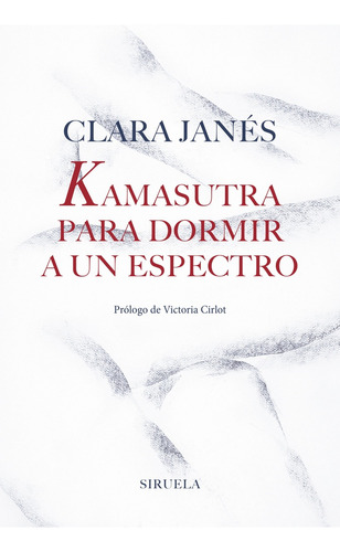 Kamasutra Para Dormir A Un Espectro - Clara Janés