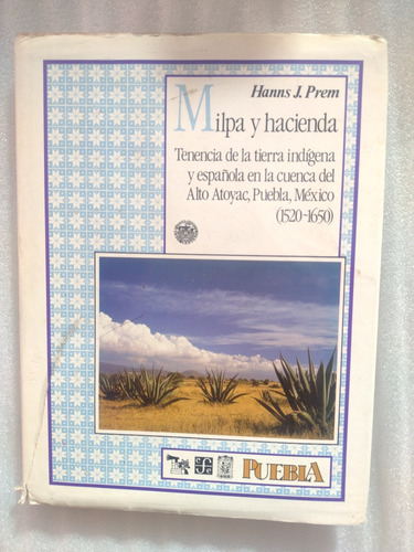 Milpa Y Hacienda, Tenencia Indígena Y E Puebla- Hanss J Prem