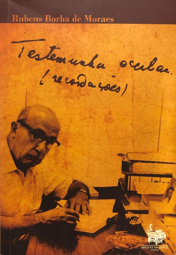 Livro - Testemunha Ocular - Rubens Borba De Moraes - 2011 (Usado)