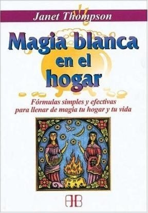 Magia Blanca En El Hogar - Thompson