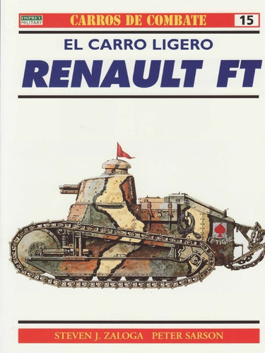 Carro Ligero Renault Ft, El Carros De Combate 15, De Zaloga, Steven J.. Carros De Combate, Vol. 1. Editorial Asociaciones Españolas, Tapa Tapa Blanda En Español
