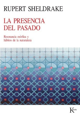 Presencia Del Pasado, La, De Rupert Sheldrake. Editorial Kairos, Tapa Blanda En Español