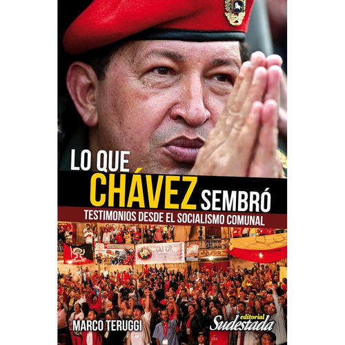 Lo Que Chávez Sembró Editorial Sudestada