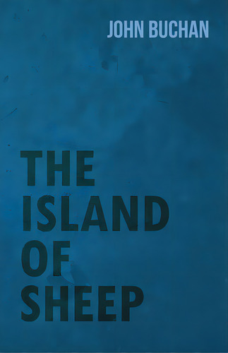 The Island Of Sheep, De Buchan, John. Editorial White Pr, Tapa Blanda En Inglés
