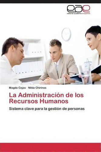 La Administracion De Los Recursos Humanos: Sistema Clave Para La Gestión De Personas, De Chirinos Nilda., Vol. 1. Editorial Eae Editorial Academia Espanola, Tapa Blanda En Español