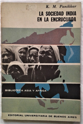 La Sociedad India En La Encrucijada - Panikkar - Eudeba 1963