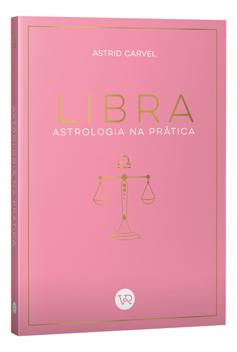 Libra: Astrologia Na Pratica, De Astrid Carvel. Editorial Vergara & Riba, Capa Mole, Edição 1 Em Português, 2024
