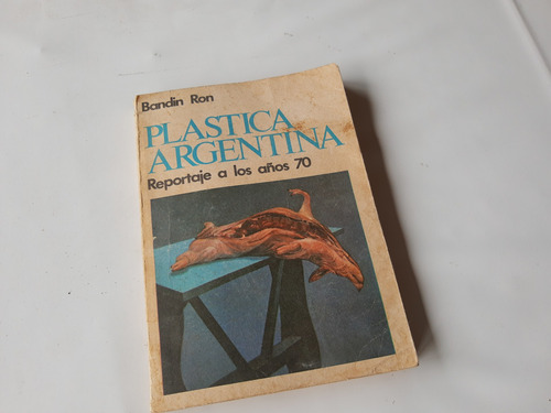 Plastica Argentina Reportaje A Los Años 70