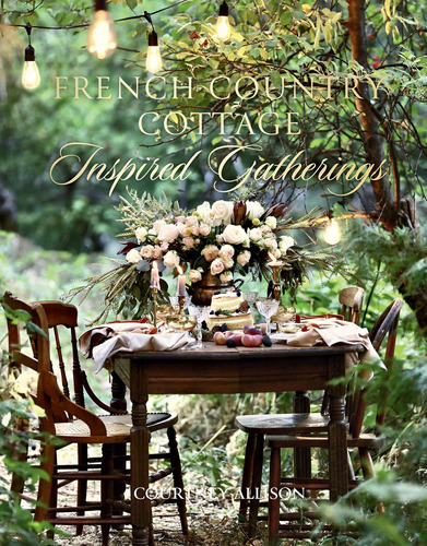 Libro: French Country Cottage Inspired Gatherings